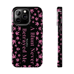 A Blunt Never Betrayed Me | Iphone Cases