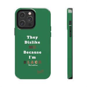 They Dislike Me Because I'm Black Tough Phone Cases | Black Power Phone Case | GREEN