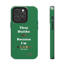 Load image into Gallery viewer, They Dislike Me Because I&#39;m Black Tough Phone Cases | Black Power Phone Case | GREEN