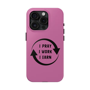 I Pray I Work I Earn Tough Phone Cases | PINK