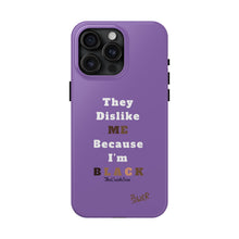 Load image into Gallery viewer, They Dislike Me Because I&#39;m Black Tough Phone Cases | LIGHT PURPLE