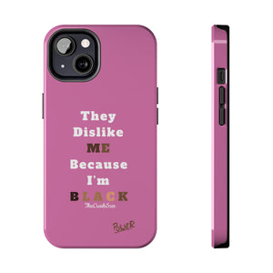 They Dislike Me Because I'm Black Tough Phone Cases | Black Power Phone Case | PINK