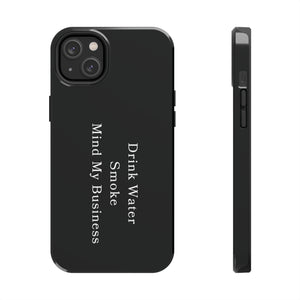 Drink Water, Smoke, Mind My Business tough iPhone case | BLACK | 420 Friendly