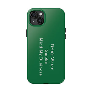 Drink Water, Smoke, Mind My Business tough iPhone case | GREEN | 420 Friendly