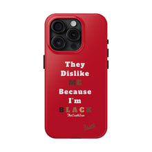 Load image into Gallery viewer, They Dislike Me Because I&#39;m Black Tough Phone Cases | Black Power Phone Case | RED