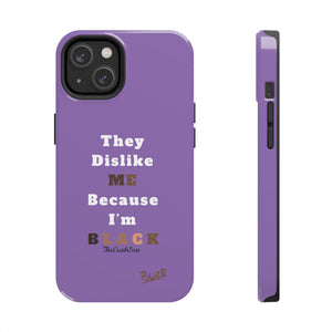 They Dislike Me Because I'm Black Tough Phone Cases | LIGHT PURPLE