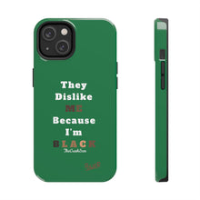 Load image into Gallery viewer, They Dislike Me Because I&#39;m Black Tough Phone Cases | Black Power Phone Case | GREEN