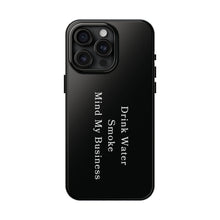 Load image into Gallery viewer, Drink Water, Smoke, Mind My Business tough iPhone case | BLACK | 420 Friendly