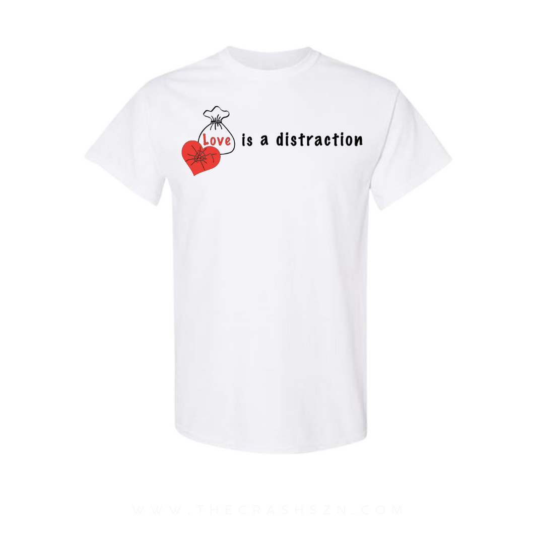 Love Is A Distraction Shirt (Unisex)