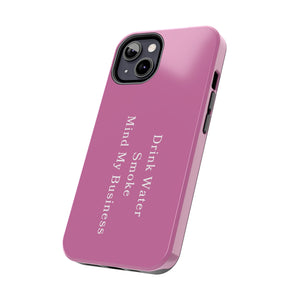 Drink Water, Smoke, Mind My Business tough iPhone case | PINK | 420 Friendly