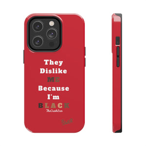 They Dislike Me Because I'm Black Tough Phone Cases | Black Power Phone Case | RED
