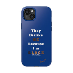 They Dislike Me Because I'm Black Tough Phone Cases | Black Power Phone Case | BLUE