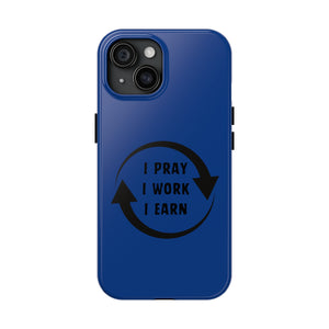 I Pray I Work I Earn Tough Phone Cases | BLUE