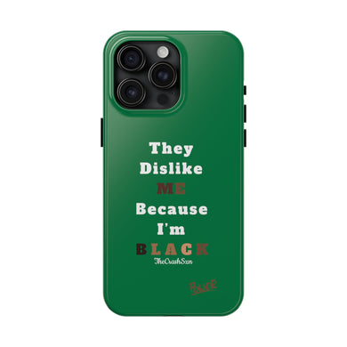They Dislike Me Because I'm Black Tough Phone Cases | Black Power Phone Case | GREEN