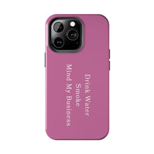 Load image into Gallery viewer, Drink Water, Smoke, Mind My Business tough iPhone case | PINK | 420 Friendly