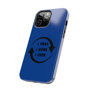 I Pray I Work I Earn Tough Phone Cases | BLUE