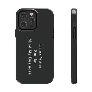 Drink Water, Smoke, Mind My Business tough iPhone case | BLACK | 420 Friendly