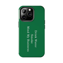 Load image into Gallery viewer, Drink Water, Smoke, Mind My Business tough iPhone case | GREEN | 420 Friendly