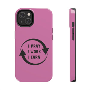 I Pray I Work I Earn Tough Phone Cases | PINK