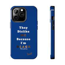 Load image into Gallery viewer, They Dislike Me Because I&#39;m Black Tough Phone Cases | Black Power Phone Case | BLUE