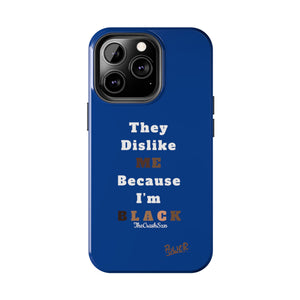 They Dislike Me Because I'm Black Tough Phone Cases | Black Power Phone Case | BLUE